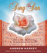 Song of the Sun: The Life, Poetry, & Teachings of Rumi