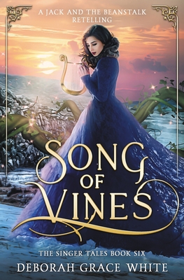Song of Vines: A Retelling of Jack and the Beanstalk - White, Deborah Grace