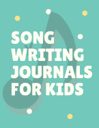 Song Writing Journals for Kids: Blank Lined/Ruled Paper And Staff Manuscript Paper (Volume 8)