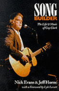 Songbuilder: Life and Music of Guy Clark - Evans, Nick, and Horne, Jeff, and Lovett, Lyle (Foreword by)