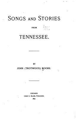 Songs and stories from Tennessee - Moore, John Trotwood