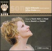 Songs by Faur, Hahn and Head; Arias by Rossini and Handel - Joyce DiDonato (mezzo-soprano); Julius Drake (piano)