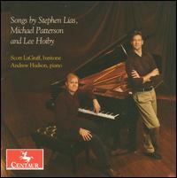 Songs by Stephen Lias, Michael Patterson and Lee Hoiby - Andrew Hudson (piano); Scott LaGraff (baritone)