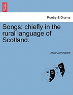 Songs: Chiefly in the Rural Language of Scotland