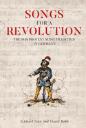 Songs for a Revolution: The 1848 Protest Song Tradition in Germany