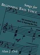 Songs for Beginning Bass Voice: With Annotated Guide to Works for Beginning Bass Voice