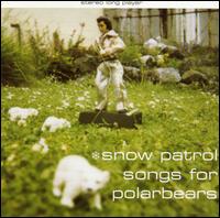 Songs for Polarbears - Snow Patrol