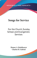 Songs for Service: For the Church, Sunday School and Evangelistic Services