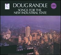 Songs for the New Industrial State - Doug Randle