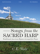 Songs from the Sacred Harp: Traditional American Hymns Arranged for Piano