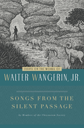 Songs from the Silent Passage: Essays on the Works of Walter Wangerin Jr.