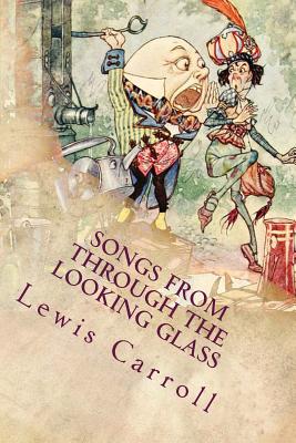 Songs From Through the Looking Glass: Illustrated - Carroll, Lewis