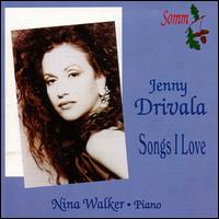 Songs I Love - Jenny Drivala (soprano); Nina Walker (piano)