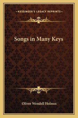 Songs in Many Keys - Holmes, Oliver Wendell