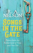 Songs in the Gate: Poems from the Borderland of Now and Not Yet