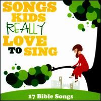 Songs Kids Really Love to Sing: 17 Bible Songs - Various Artists