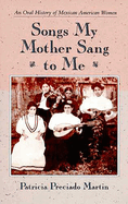 Songs My Mother Sang to Me: An Oral History of Mexican American Women