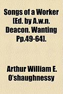 Songs of a Worker [Ed. by A.W.N. Deacon. Wanting Pp.49-64].