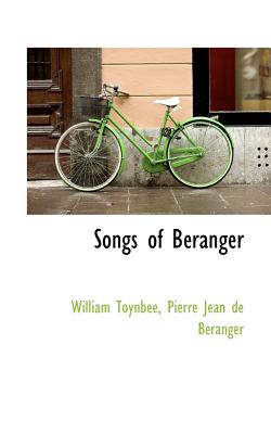 Songs of B Ranger - Toynbee, William, and De Beranger, Pierre Jean