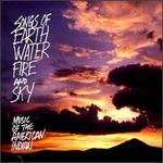 Songs of Earth, Water, Fire & Sky