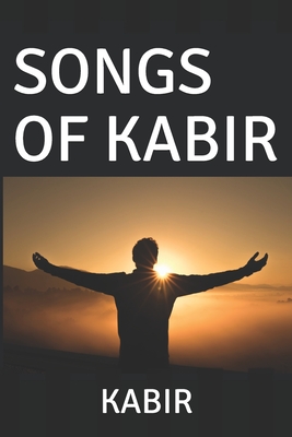 Songs of Kabir - Kabir