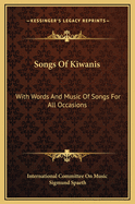 Songs of Kiwanis: With Words and Music of Songs for All Occasions