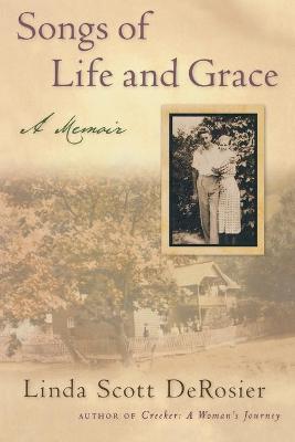 Songs of Life and Grace: A Memoir - Derosier, Linda Scott