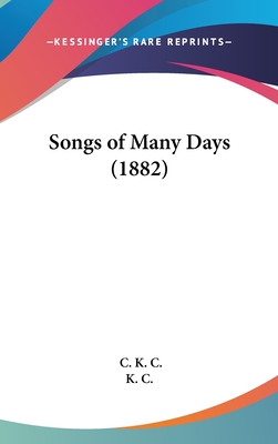 Songs of Many Days (1882) - K C