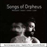 Songs of Orpheus - Apollo's Fire; Johanna Novom (violin); Julie Andrijeski (violin); Karim Sulayman (tenor); Apollo's Fire;...