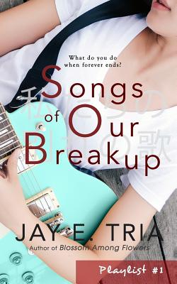 Songs of Our Breakup - Tria, Jay E