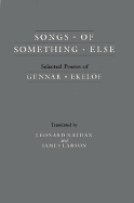 Songs of Something Else: Selected Poems of Gunnar Ekelof