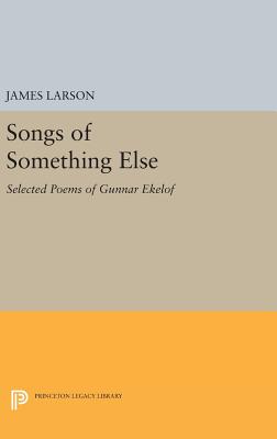 Songs of Something Else: Selected Poems of Gunnar Ekelof - Larson, James (Translated by), and Nathan, Leonard (Translated by)