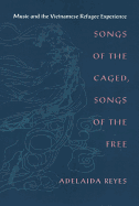 Songs of the Caged, Songs of the Free: Music and the Vietnamese Refugee Experience