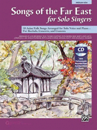 Songs of the Far East for Solo Singers: 10 Asian Folk Songs Arranged for Solo Voice and Piano for Recitals, Concerts, and Contests (Medium Low Voice), Book & CD