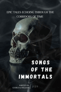 Songs of the Immortals: Epic Tales Echoing Through The Corridors Of Time