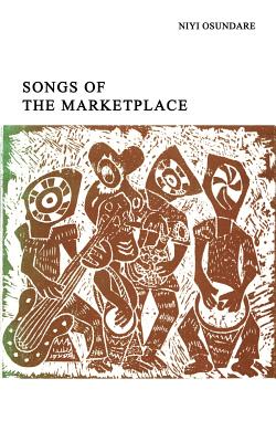 Songs of the Marketplace - Osundare, Niyi