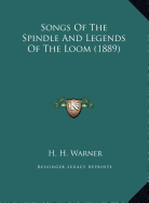 Songs Of The Spindle And Legends Of The Loom (1889)