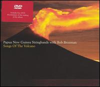 Songs of the Volcano - Papua New Guinea Stringbands/Bob Brozman