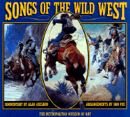 Songs of the Wild West - Fox, Dan, and Metropolitan Museum of Art, and Axelrod, Alan, PH.D. (Photographer)