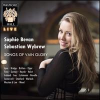 Songs of Vain Glory - Sebastian Wybrew (piano); Sophie Bevan (soprano)