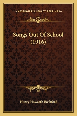 Songs Out Of School (1916) - Bashford, Henry Howarth