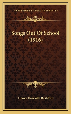 Songs Out of School (1916) - Bashford, Henry Howarth