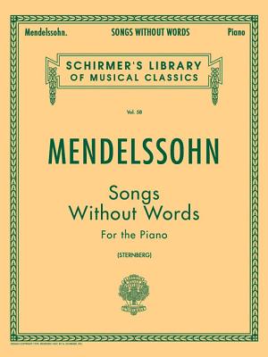 Songs Without Words - Mendelssohn, Felix (Composer), and Von Sternberg, Constantin (Creator)
