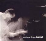 Songs - Matthew Shipp
