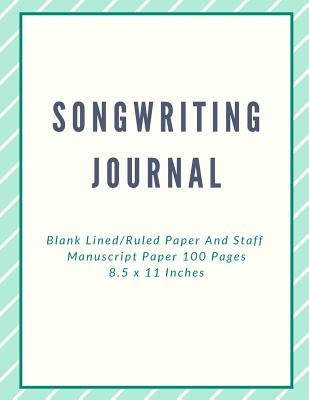 Songwriting Journal: Blank Lined/Ruled Paper And Staff Manuscript Paper 100 Pages 8.5 x 11 Inches (Volume 3) - Notebook, Nnj Music