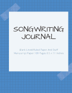 Songwriting Journal: Blank Lined/Ruled Paper and Staff Manuscript Paper 100 Pages 8.5 X 11 Inches