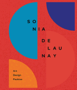 Sonia Delaunay: Art, Design and Fashion
