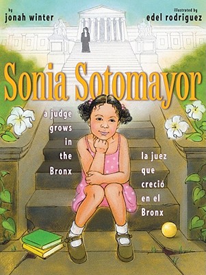 Sonia Sotomayor: A Judge Grows in the Bronx/La Juez Que Creció En El Bronx - Winter, Jonah