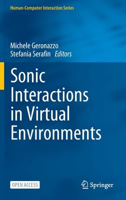 Sonic Interactions in Virtual Environments - Geronazzo, Michele (Editor), and Serafin, Stefania (Editor)