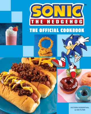 Sonic the Hedgehog: The Official Cookbook - Rosenthal, Victoria, and Flynn, Ian